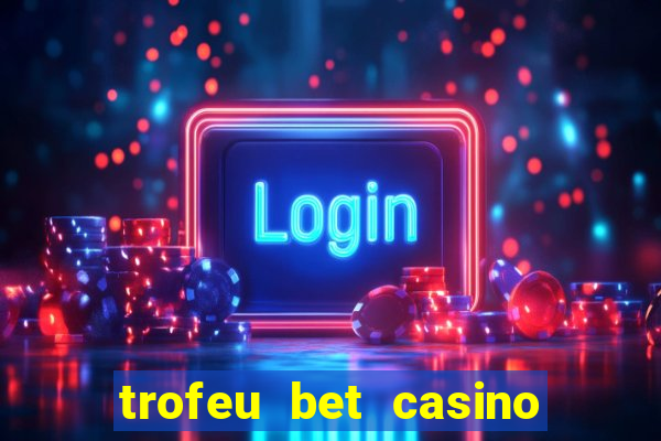 trofeu bet casino category all